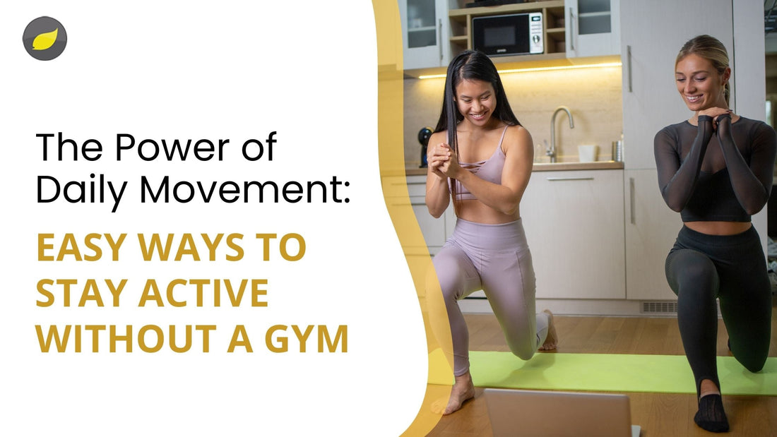 The Power of Daily Movement: Easy Ways to Stay Active Without a Gym