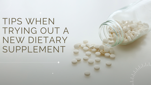Tips When Trying Out a New Dietary Supplement