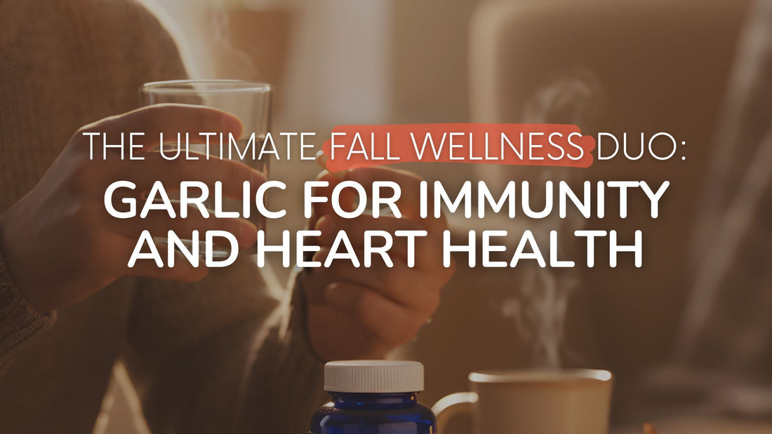 The Ultimate Fall Wellness Duo: Garlic for Immunity and Heart Health