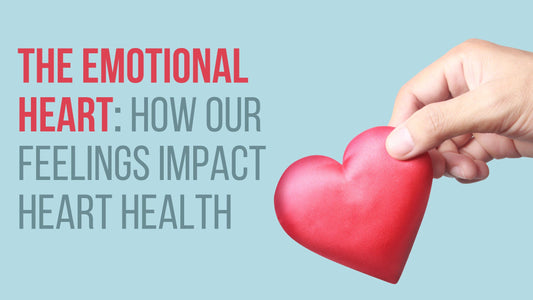 The Emotional Heart: How Our Feelings Impact Heart Health