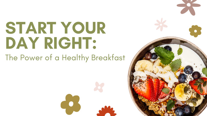 Start Your Day Right: The Power of a Healthy Breakfast