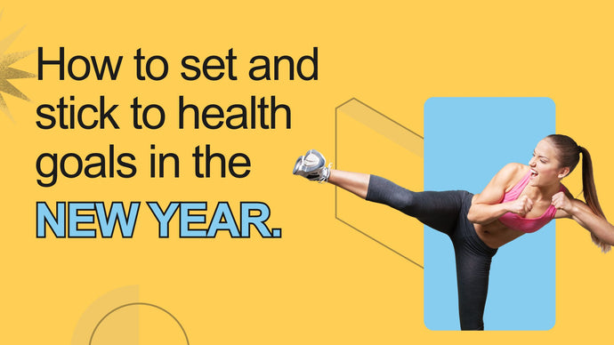 How to Set and Stick to Health Goals in the New Year