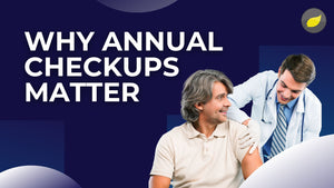 Why Annual Checkups Matter