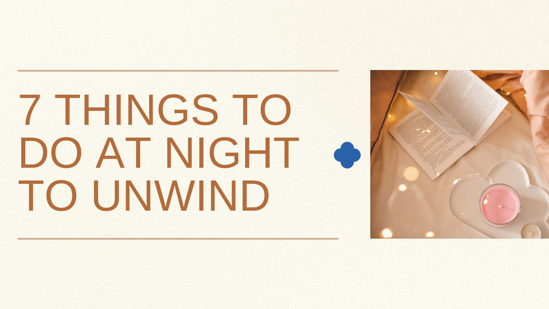 7 Things to Do at Night to Unwind