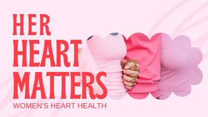 Her Heart Matters: Women's Heart Health