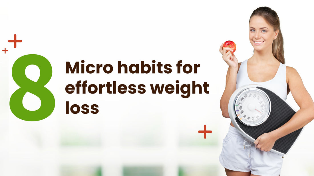Tiny Tweaks, Big Results: 13 Micro Habits for Effortless Weight Loss