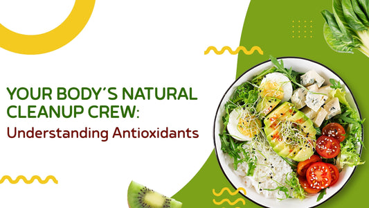 Your Body’s Natural Cleanup Crew: Understanding Antioxidants