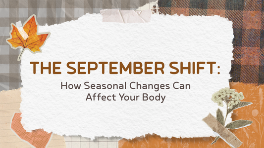 The September Shift: How Seasonal Changes Can Affect Your Body
