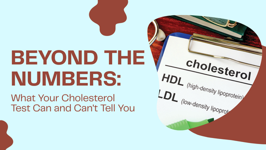 Beyond the Numbers: What Your Cholesterol Test Can and Can't Tell You