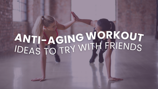 5 Anti-Aging Workout Ideas to Try with Friends